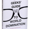 The Geeks' Guide to World Domination
