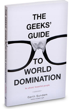 The Geeks Guide to World Domination