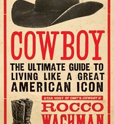 Cowboy: The Ultimate Guide to Living Like a Great American Icon
