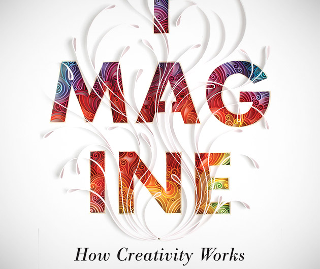 Imagine: How Creativity Works
